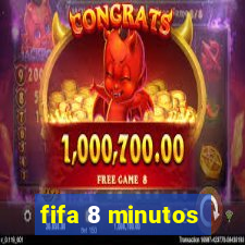 fifa 8 minutos